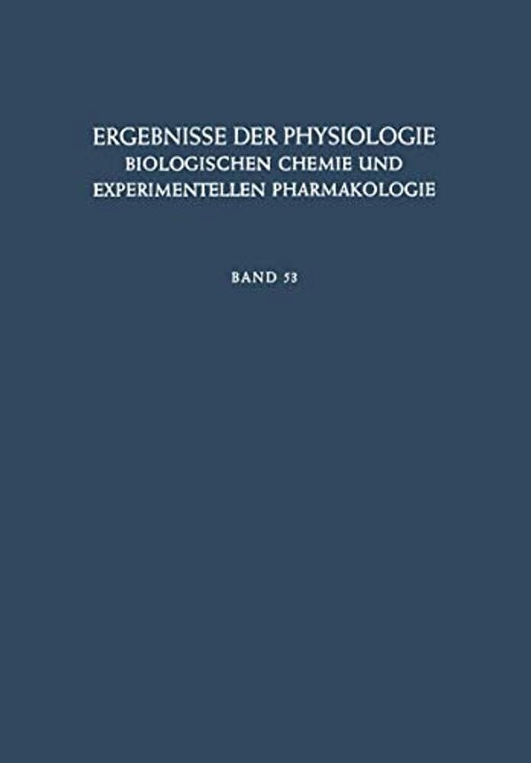 Ergebnisse Der Physiologie, Biologischen Chemie Und Experimentellen Pharmakologie-..