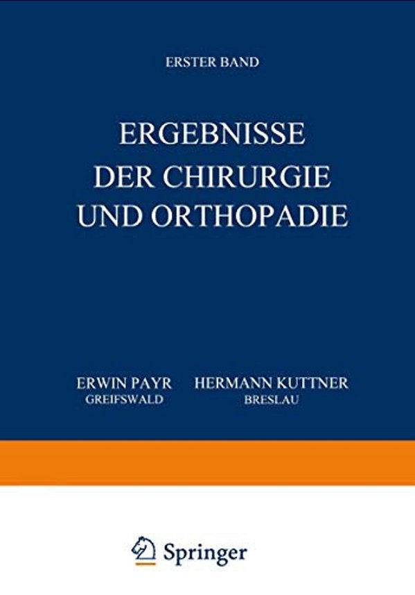 Ergebnisse Der Chirurgie Und Orthopädie: Erster Band-..