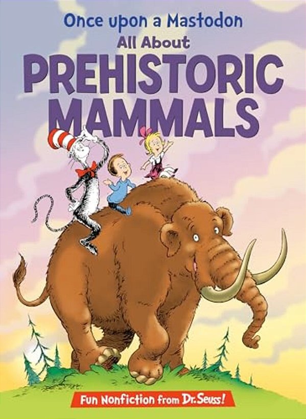 Once Upon A Mastodon: All About Prehistoric Mammals-..