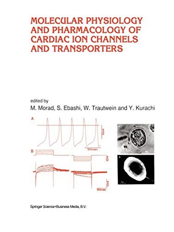 Molecular Physiology And Pharmacology Of Cardiac Ion Channels And Transporters-..