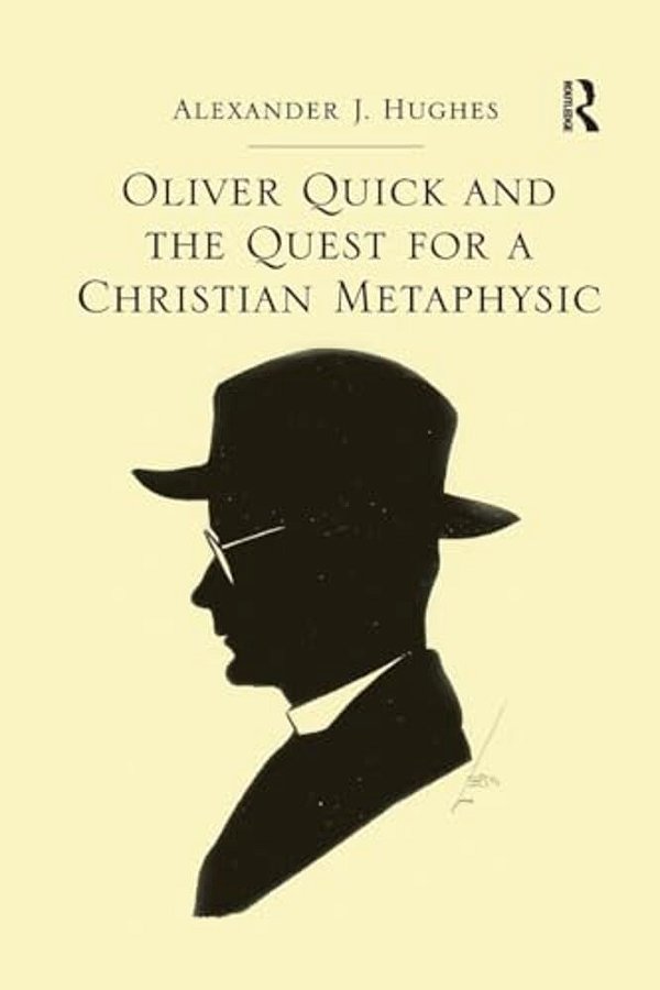 Oliver Quick And The Quest For A Christian Metaphysic-..