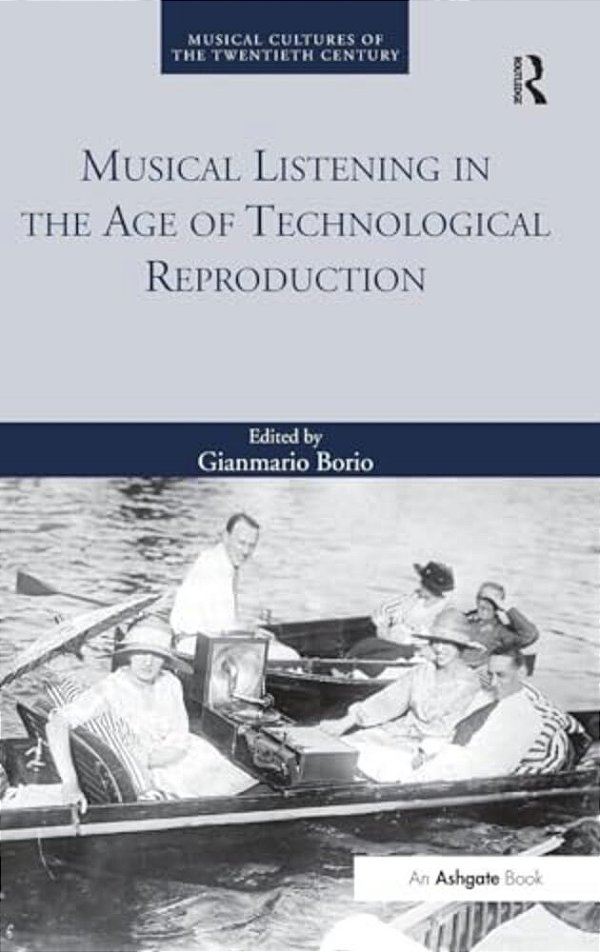 Musical Listening In The Age Of Technological Reproduction-..