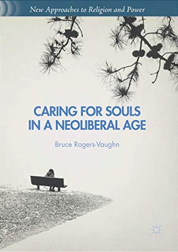 Caring For Souls In A Neoliberal Age-..