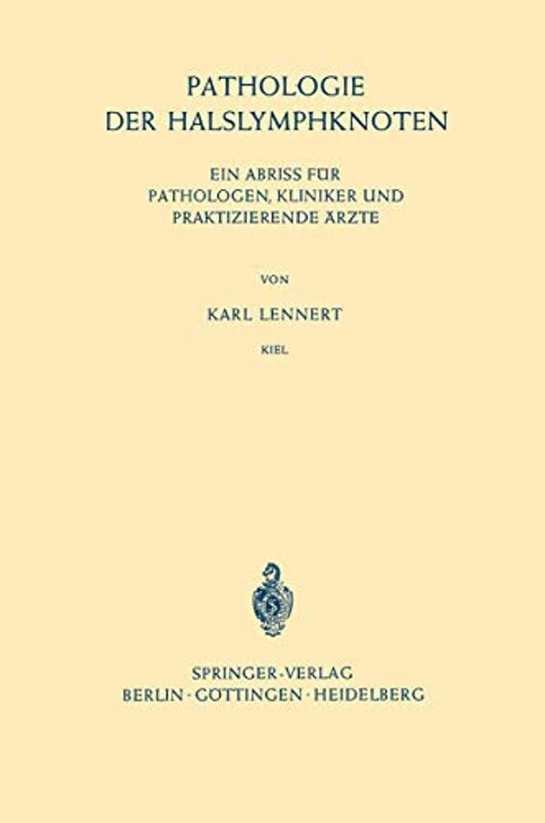 Pathologie Der Halslymphknoten: Ein Abriss Für Pathologen, Kliniker Und Praktizierende Ärzte-..