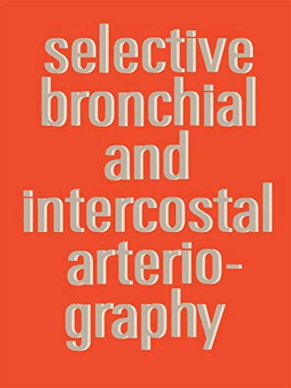 Selective Bronchial And Intercostal Arteriography-..