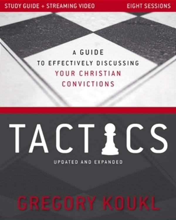 Tactics Study Guide Plus Streaming Video, Updated And Expanded: A Guide To Effectively Discussing Your Christian Convictions-..