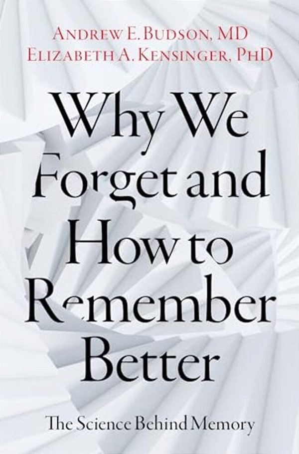 Why We Forget And How To Remember Better: The Science Behind Memory-..