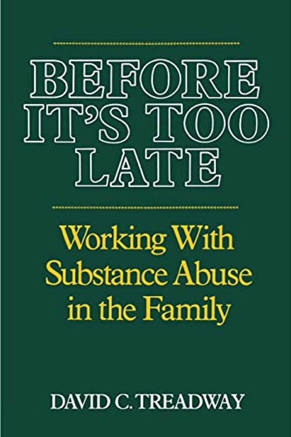 Before It's Too Late: Working With Substance Abuse In The Family-..