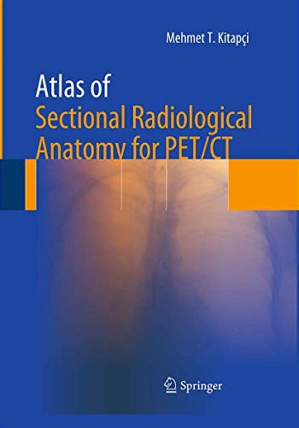 Atlas Of Sectional Radiological Anatomy For Pet/Ct-..