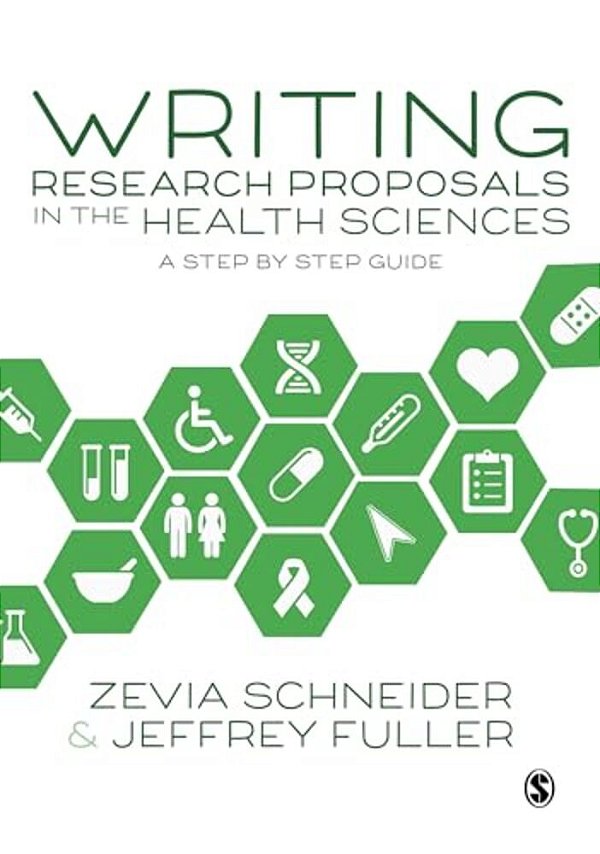 Writing Research Proposals In The Health Sciences: A Step-By-step Guide-..