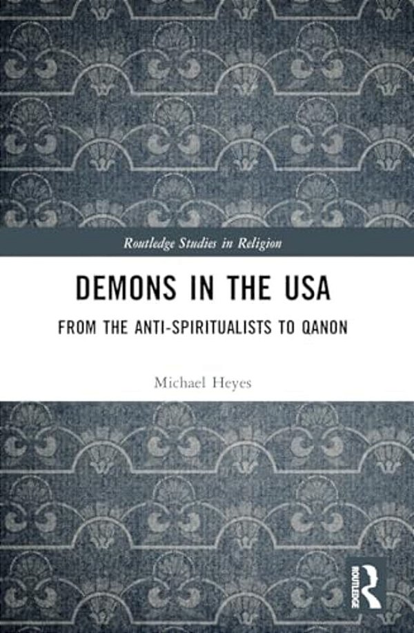 Demons In The USA: From The Anti-Spiritualists To Qanon-..