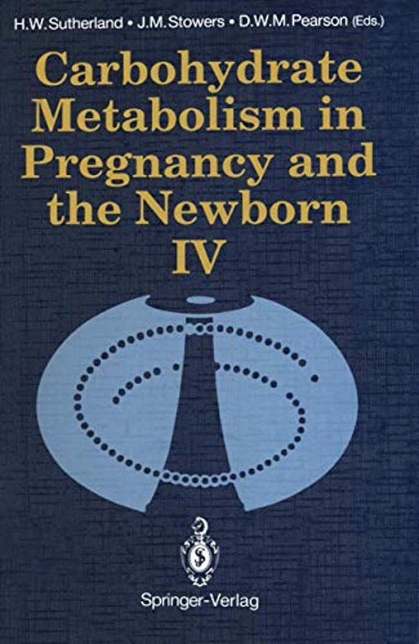 Carbohydrate Metabolism In Pregnancy And The Newborn - IV-..