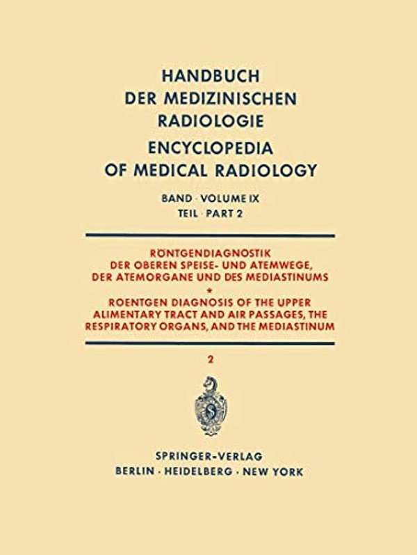 Röntgendiagnostik Der Oberen Speise- Und Atemwege, Der Atemorgane Und Des Mediastinums Teil 2/Roentgen Diagnosis Of The Upper Alimentary Tract And A-..