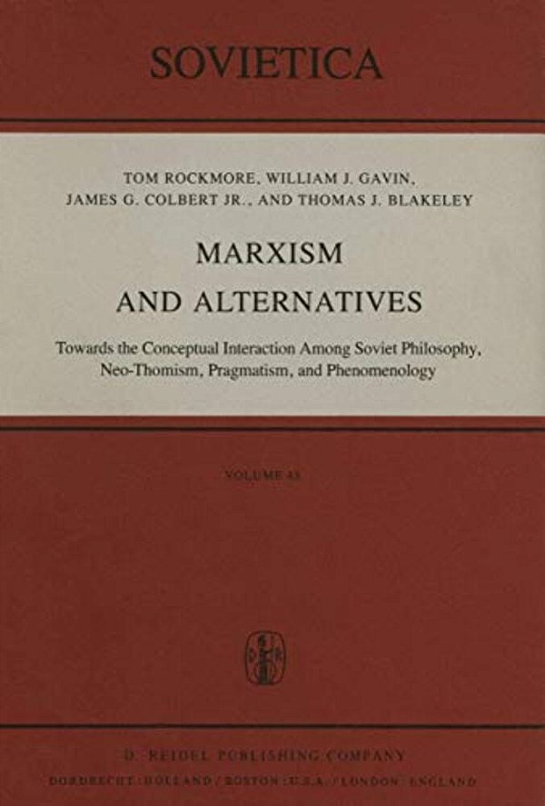 Marxism And Alternatives: Towards The Conceptual Interaction Among Soviet Philosophy, Neo-Thomism, Pragmatism, And Phenomenology-..
