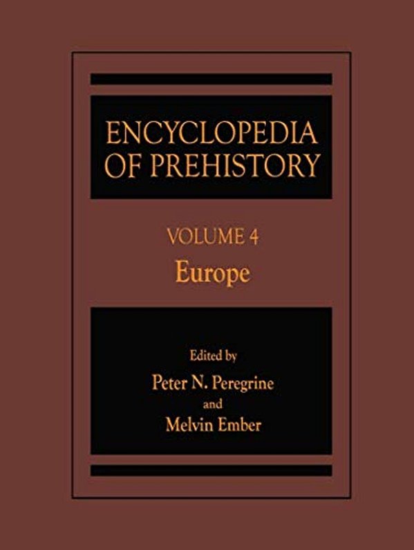 Encyclopedia Of Prehistory: Volume 4: Europe-..