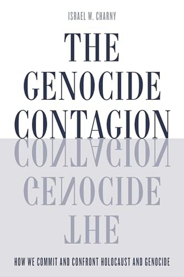 Genocide Contagion: How We Commit And Confront Holocaust And Genocide-..