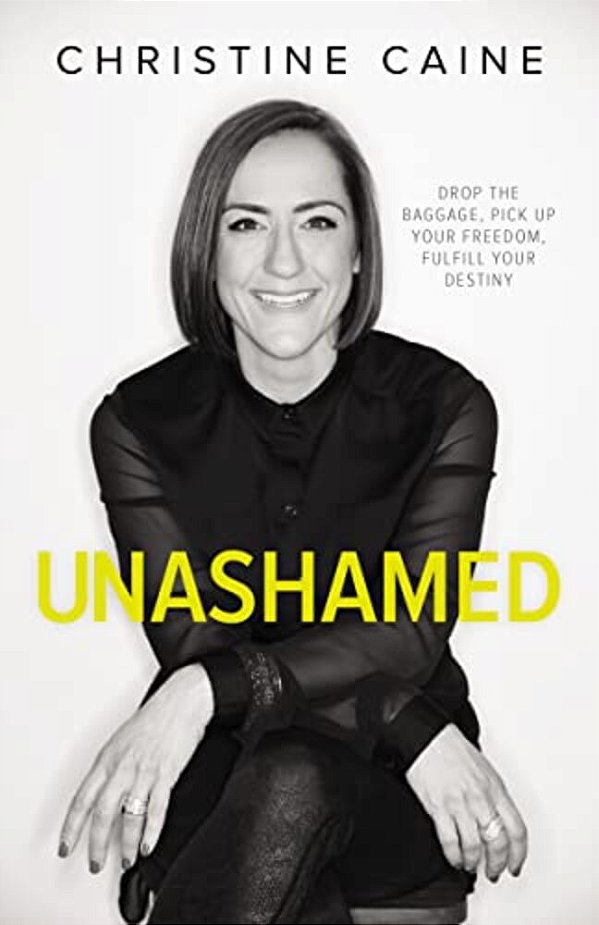 Unashamed: Drop The Baggage, Pick Up Your Freedom, Fulfill Your Destiny-..