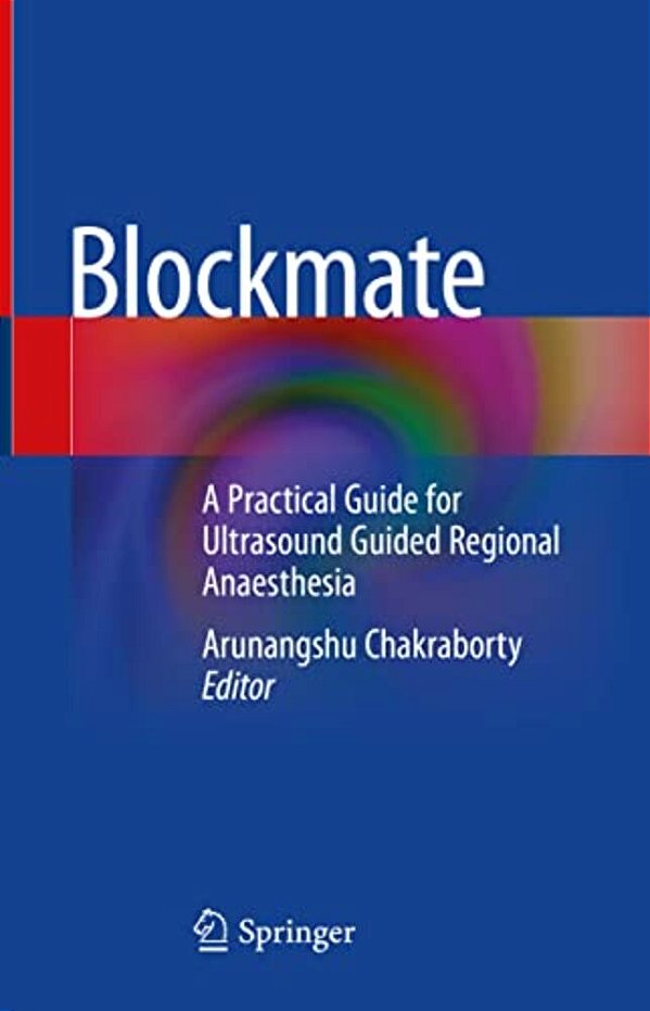 Blockmate: A Practical Guide For Ultrasound Guided Regional Anaesthesia-..