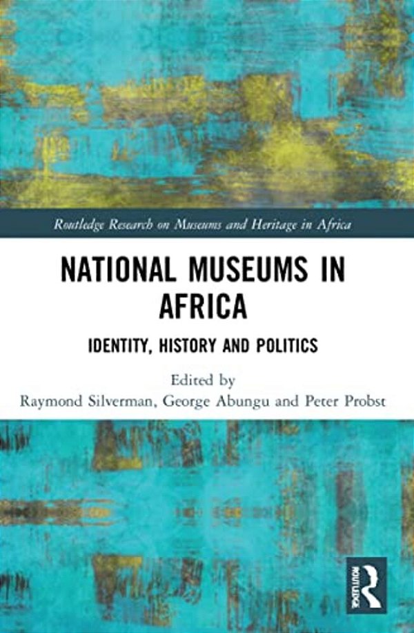 National Museums In Africa: Identity, History And Politics-..