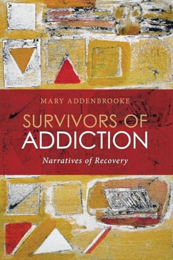 Survivors Of Addiction: Narratives Of Recovery-..