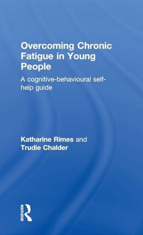 Overcoming Chronic Fatigue In Young People: A Cognitive-Behavioural Self-Help Guide-..