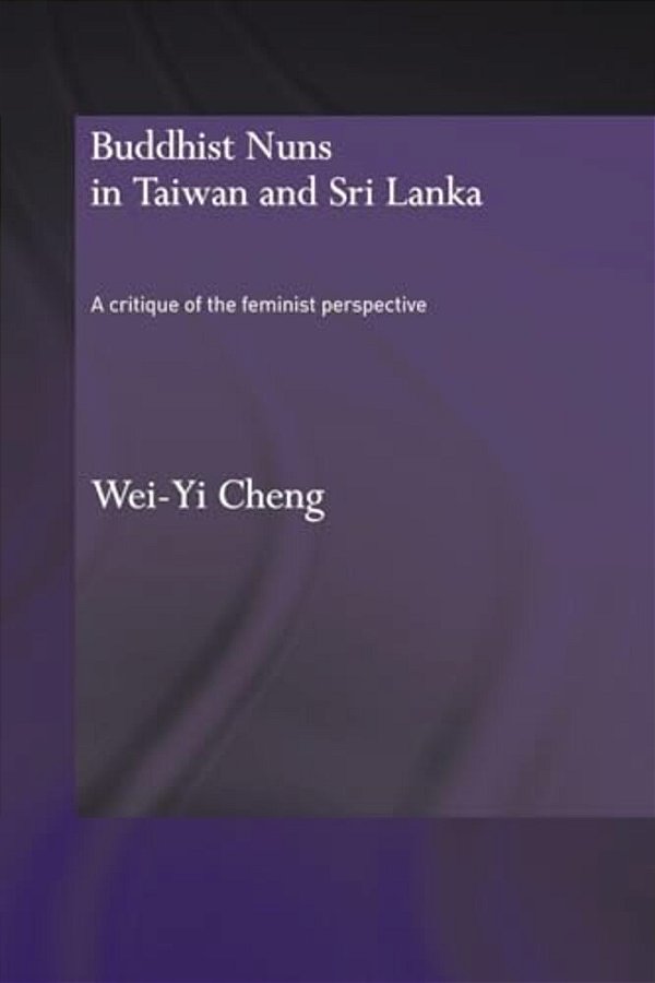 Buddhist Nuns In Taiwan And Sri Lanka: A Critique Of The Feminist Perspective-..