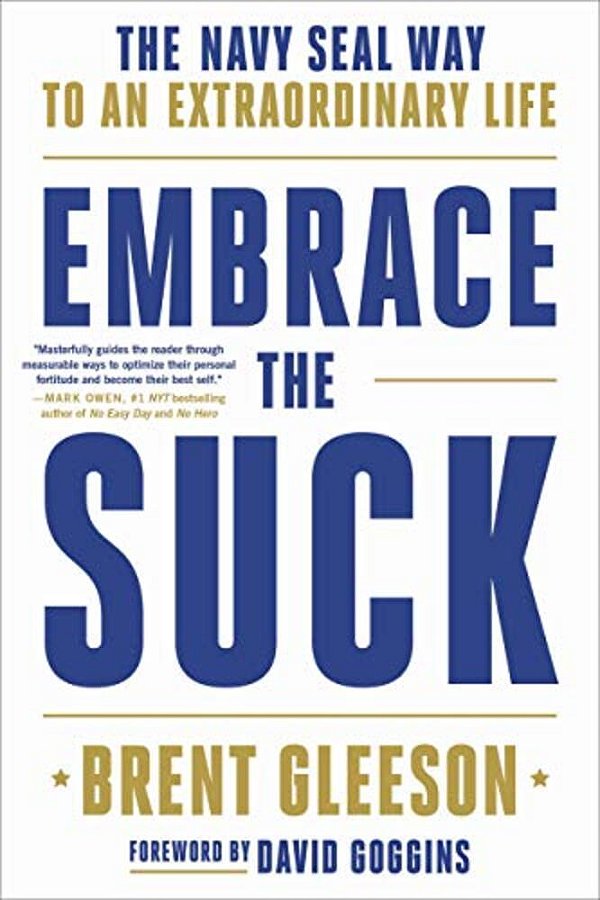 Embrace The Suck: The Navy Seal Way To An Extraordinary Life-..