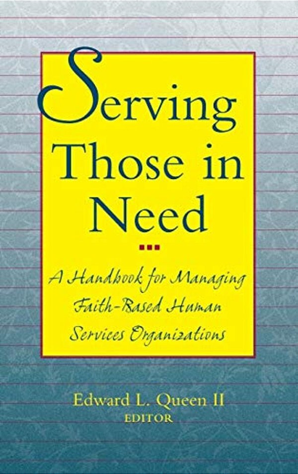 Serving Those In Need: A Handbook For Managing Faith-Based Human Services Organizations-..