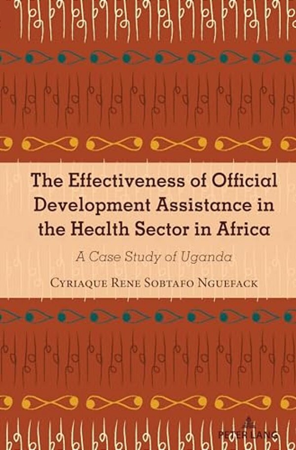 The Effectiveness Of Official Development Assistance In The Health Sector In Africa: A Case Study Of Uganda-..