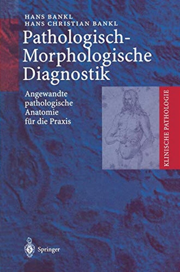 Pathologisch-Morphologische Diagnostik: Angewandte Pathologische Anatomie Für Die Praxis-..