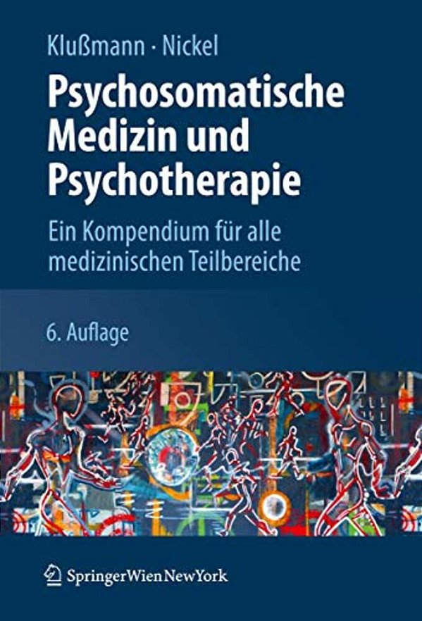Psychosomatische Medizin Und Psychotherapie: Ein Kompendium Für Alle Medizinischen Teilbereiche-..