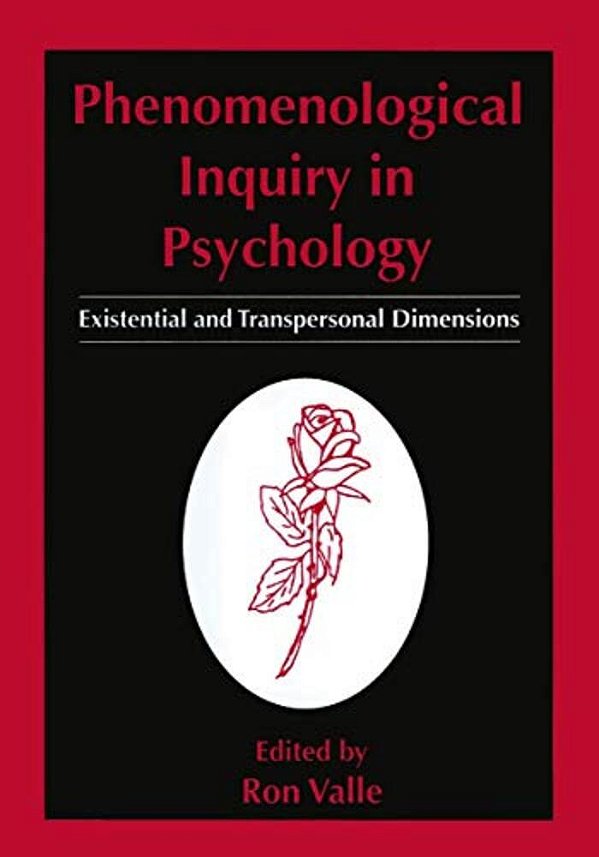 Phenomenological Inquiry In Psychology: Existential And Transpersonal Dimensions-..