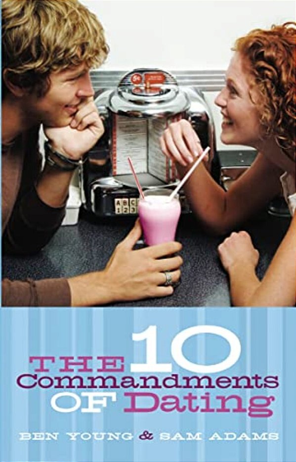 The Ten Commandments Of Dating: Student Edition-..