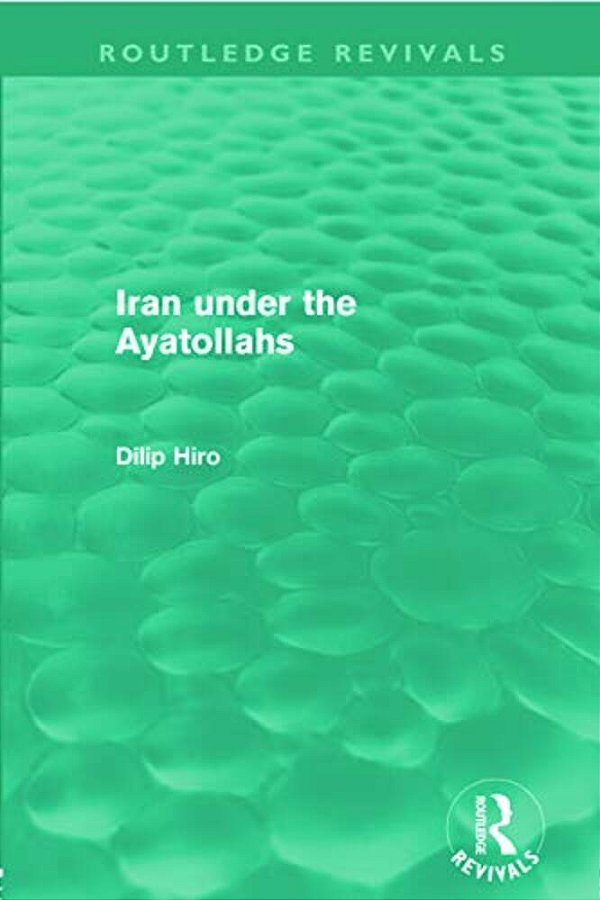Iran Under The Ayatollahs (Routledge Revivals)-..