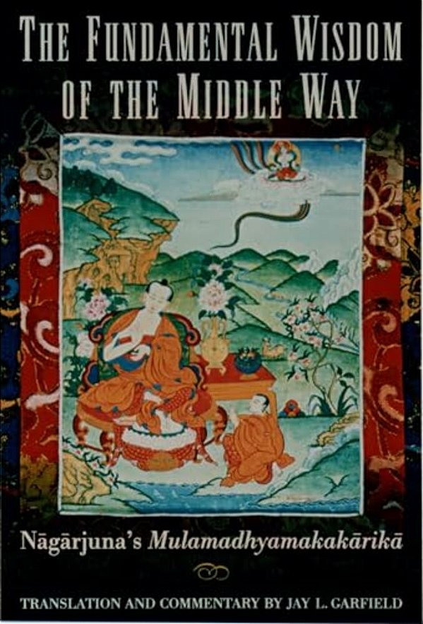 The Fundamental Wisdom Of The Middle Way: Nagarjuna's Mulamadhyamakakarika-..