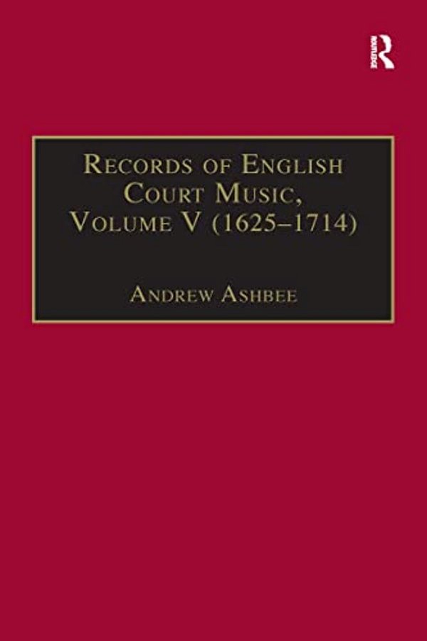 Records Of English Court Music: Volume V: 1625-1714-..