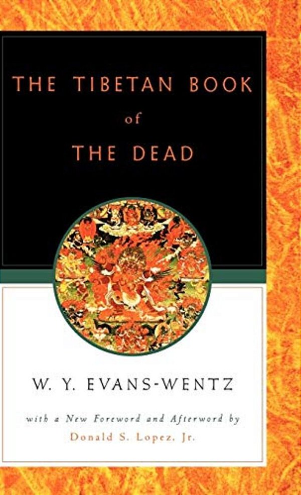The Tibetan Book Of The Dead: Or The After-Death Experiences On The Bardo Plane, According To Lama Kazi Dawa-Samdup's English Rendering-..