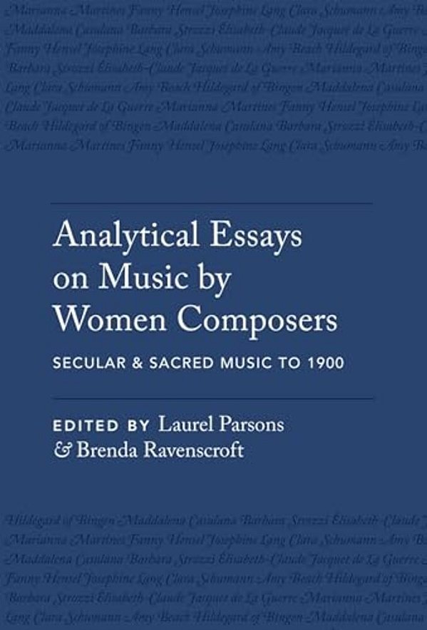 Analytical Essays On Music By Women Composers: Secular & Sacred Music To 1900-..