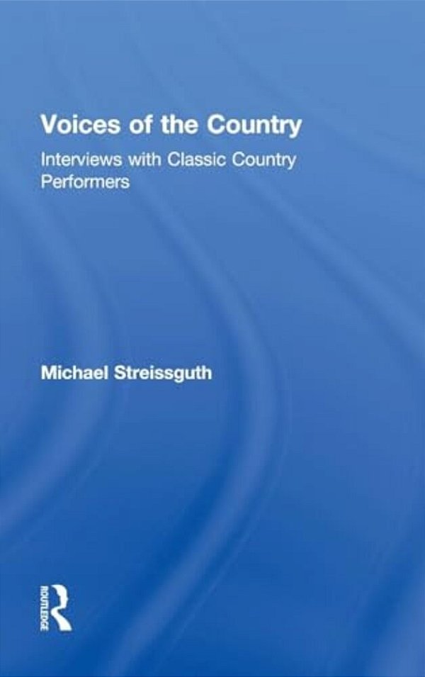 Voices Of The Country: Interviews With Classic Country Performers-..