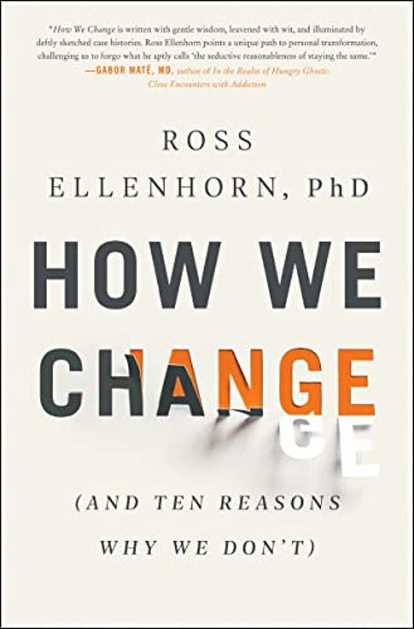 How We Change: (And Ten Reasons Why We Don'T)-..