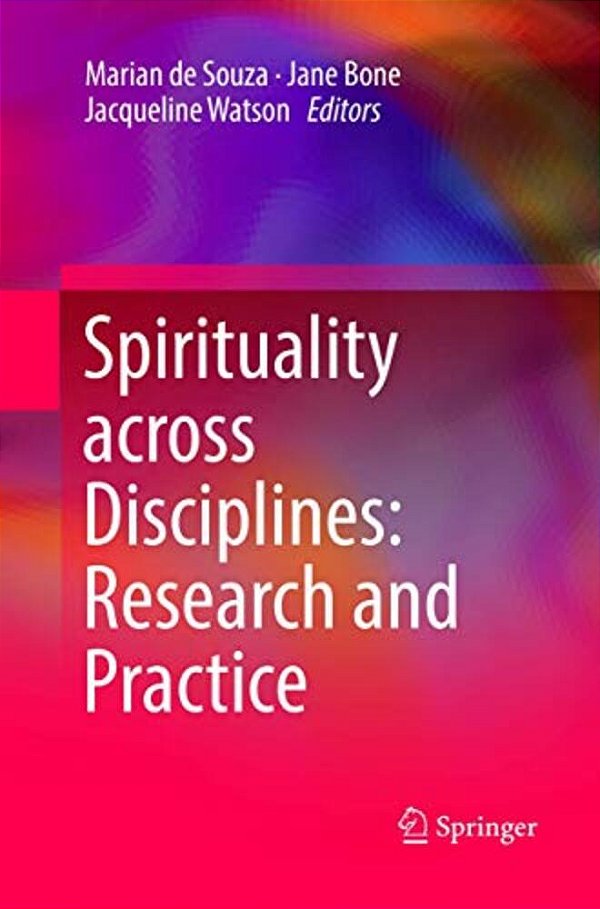 Spirituality Across Disciplines: Research And Practice:-..