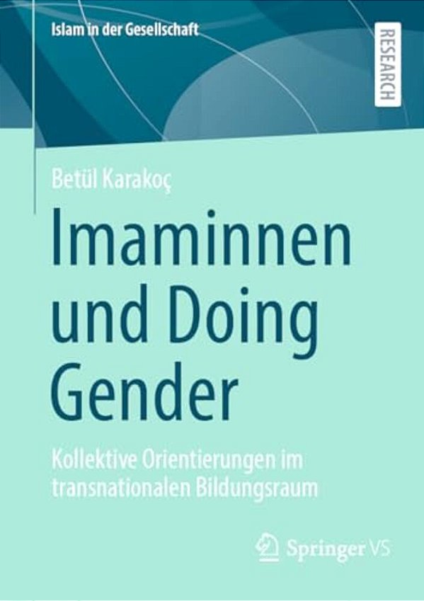 Imaminnen Und Doing Gender: Kollektive Orientierungen Im Transnationalen Bildungsraum-..