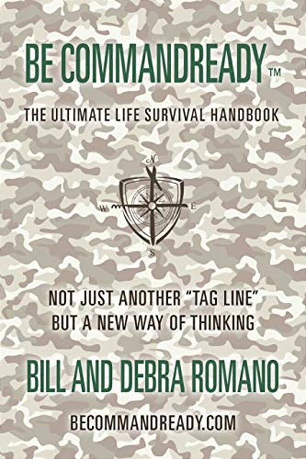 Be Commandready: The Ultimate Life Survival Handbook-..
