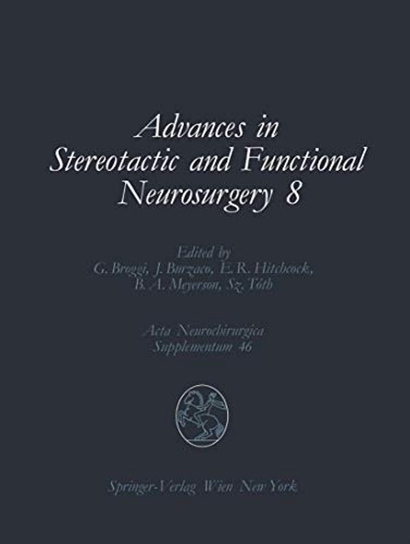Advances In Stereotactic And Functional Neurosurgery 8: Proceedings Of The 8Th Meeting Of The European Society For Stereotactic And Functional Neurosu-..