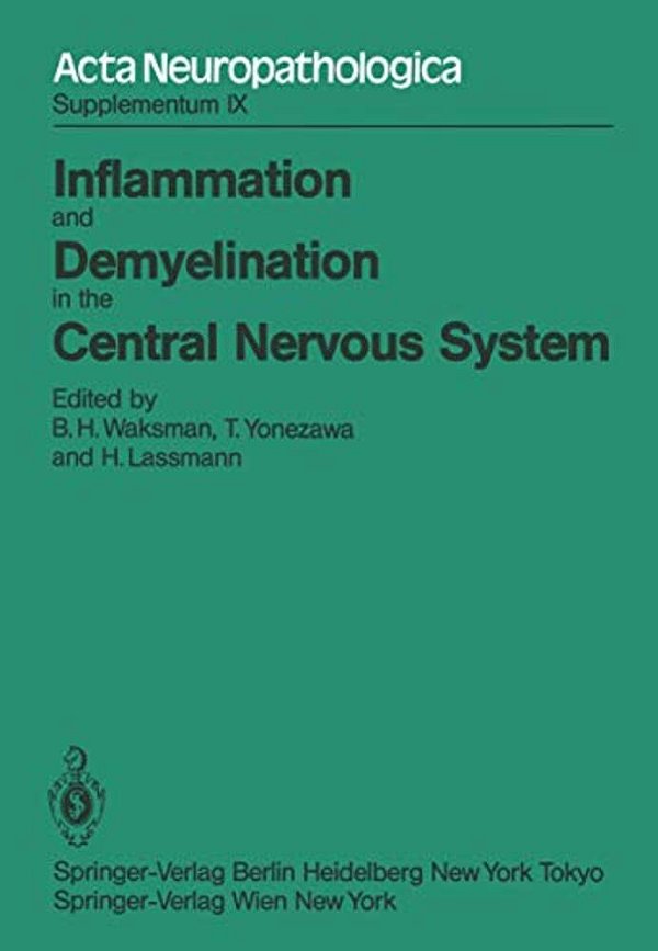 Inflammation And Demyelination In The Central Nervous System: International Congress Of Neuropathology, Vienna, September 5-10, 1982-..