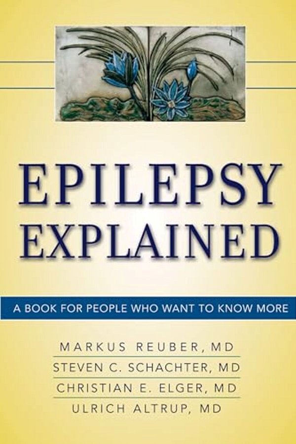 Epilepsy Explained: A Book For People Who Want To Know More-..