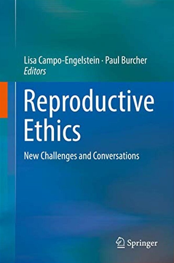 Reproductive Ethics: New Challenges And Conversations-..