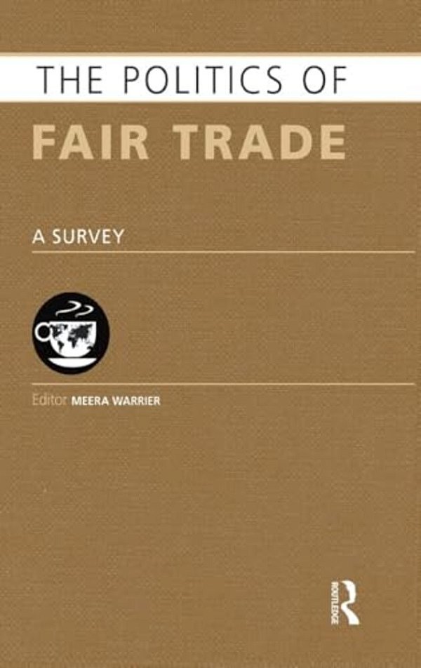 The Politics Of Fair Trade: A Survey-..