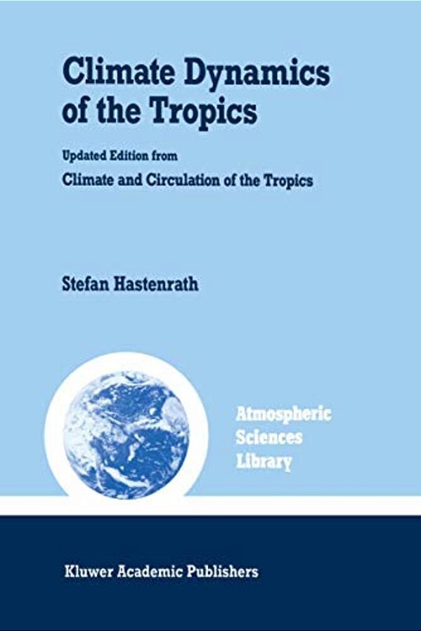 Climate Dynamics Of The Tropics-..