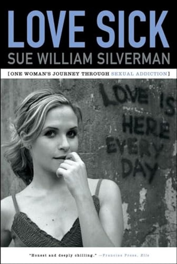 Love Sick: One Woman's Journey Through Sexual Addiction-..